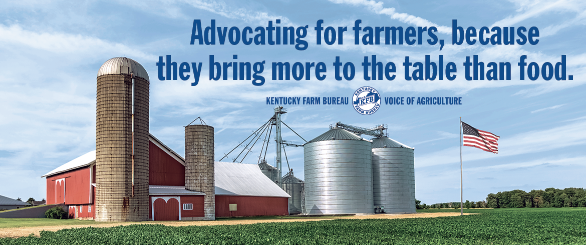 Kentucky Farm Bureau: Advocating for farmers, Because they bring more to the table than food.